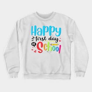 Happy First Day Of School Shirt Kids Teacher Gifts Crewneck Sweatshirt